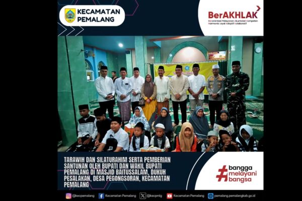 TARAWIH DAN SILATURAHIM SERTA PEMBERIAN SANTUNAN OLEH BUPATI DAN WAKIL BUPATI PEMALANG DI MASJID BAITUSSALAM, DUKUH PESALAKAN, DESA PEGONGSORAN, KECAMATAN PEMALANG